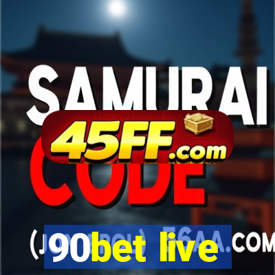 90bet live